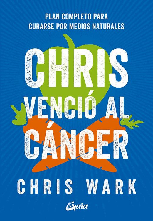 Produktbild: Chris venci&oacute; al c&aacute;ncer : plan completo y accesible para curarse por medios naturales