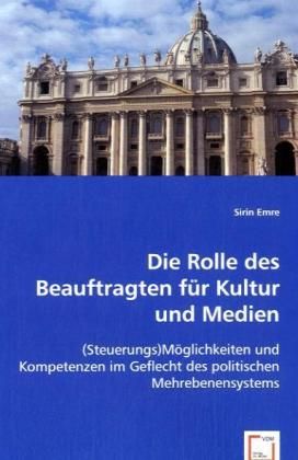 Produktbild: Emre, S: Die Rolle des Beauftragten f&uuml;r Kultur und Medien