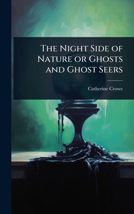 Produktbild: The Night Side of Nature or Ghosts and Ghost Seers