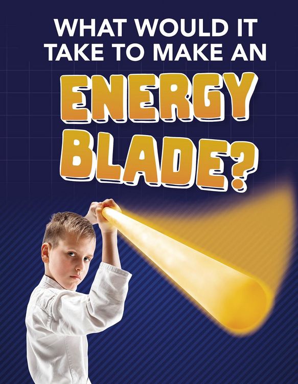 Produktbild: What Would It Take to Make an Energy Blade?