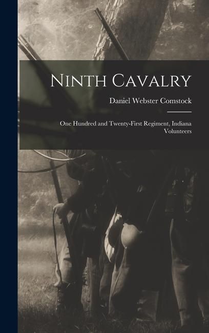 Produktbild: Ninth Cavalry: One Hundred and Twenty-First Regiment, Indiana Volunteers