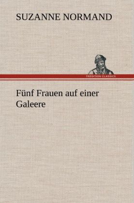 Produktbild: F&uuml;nf Frauen auf einer Galeere