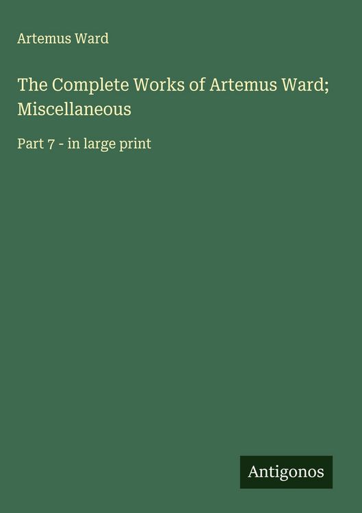 Produktbild: The Complete Works of Artemus Ward; Miscellaneous