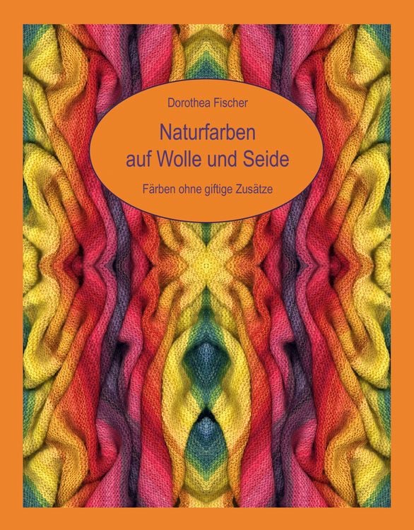 Produktbild: Naturfarben auf Wolle und Seide - F&auml;rben ohne giftige Zus&auml;tze