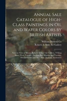 Produktbild: Annual Sale Catalogue of High-class Paintings in Oil and Water Colors by British Artists [microform]: Now on View at Messrs. Roberts & Sons' Art Galle