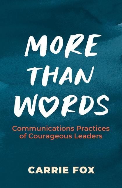 Produktbild: More Than Words: Communications Practices of Courageous Leaders