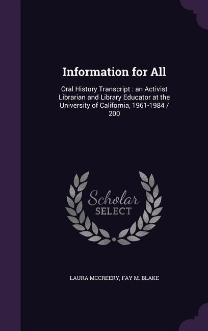 Produktbild: Information for All: Oral History Transcript: an Activist Librarian and Library Educator at the University of California, 1961-1984 / 200