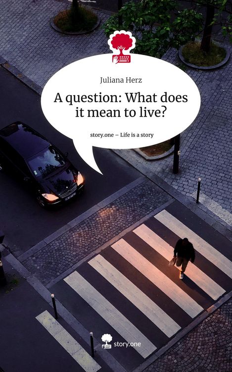 Produktbild: A question: What does it mean to live?. Life is a Story - story.one