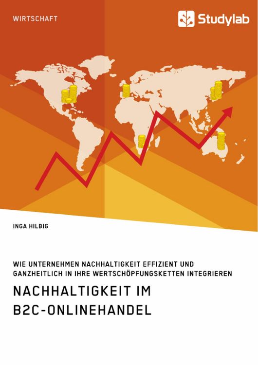 Produktbild: Nachhaltigkeit im B2C-Onlinehandel. Wie Unternehmen Nachhaltigkeit effizient und ganzheitlich in ihre Wertsch&ouml;pfungsketten integrieren