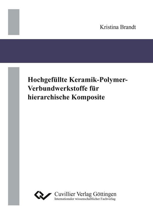 Produktbild: Hochgef&uuml;llte Keramik-Polymer-Verbundwerkstoffe f&uuml;r hierarchische Komposite
