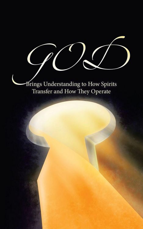 Produktbild: GOD Brings Understanding to How Spirits Transfer and How They Operate