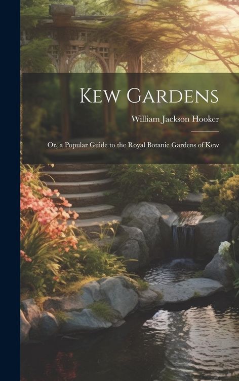 Produktbild: Kew Gardens: Or, a Popular Guide to the Royal Botanic Gardens of Kew