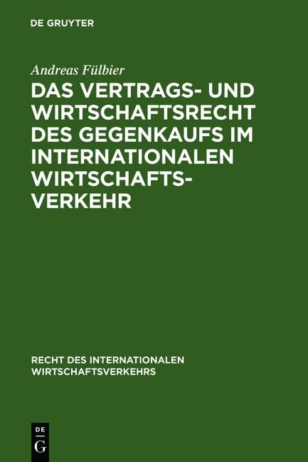 Produktbild: Das Vertrags- und Wirtschaftsrecht des Gegenkaufs im internationalen Wirtschaftsverkehr