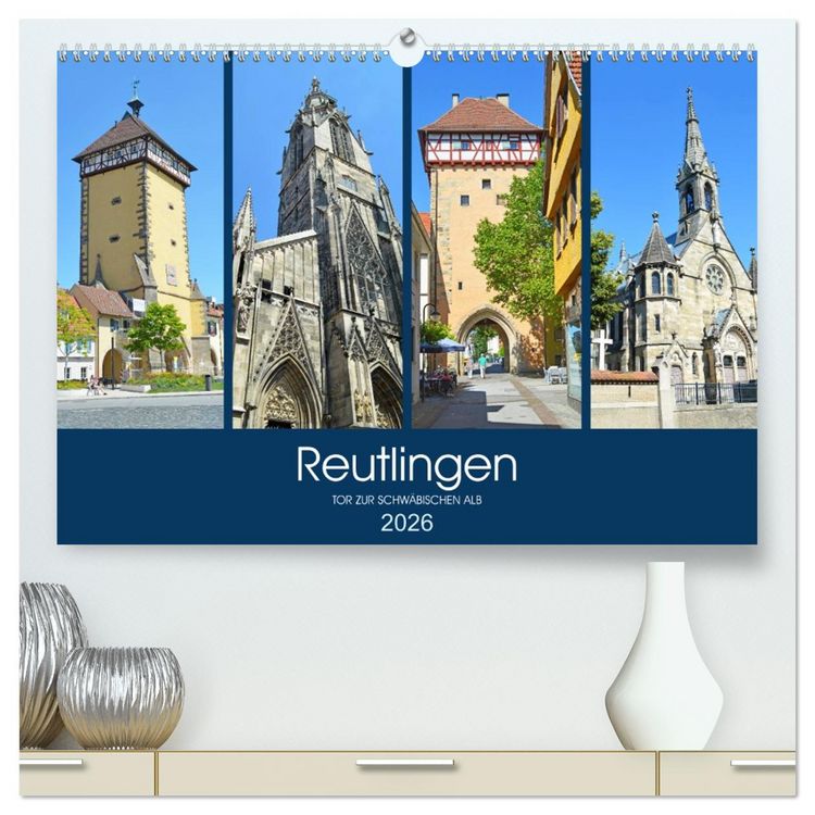 Produktbild: Reutlingen - Tor zur Schw&auml;bischen Alb (hochwertiger Premium Wandkalender 2026 DIN A2 quer), Kunstdruck in Hochglanz