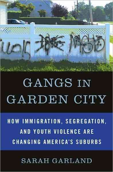 Produktbild: Gangs in Garden City: How Immigration, Segregation, and Youth Violence Are Changing America's Suburbs