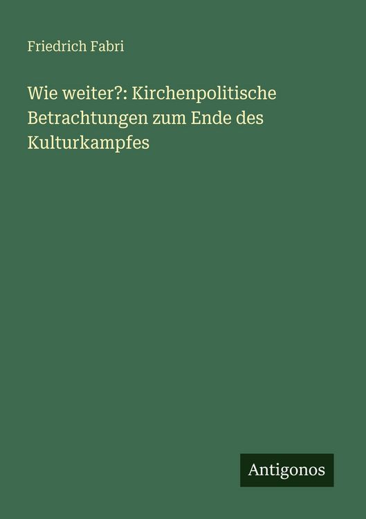 Produktbild: Wie weiter?: Kirchenpolitische Betrachtungen zum Ende des Kulturkampfes