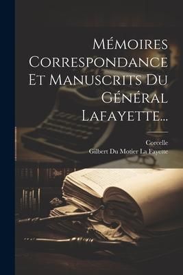 Produktbild: M&eacute;moires Correspondance Et Manuscrits Du G&eacute;n&eacute;ral Lafayette...