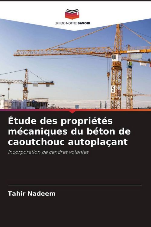 Produktbild: &Eacute;tude des propri&eacute;t&eacute;s m&eacute;caniques du b&eacute;ton de caoutchouc autopla&ccedil;ant