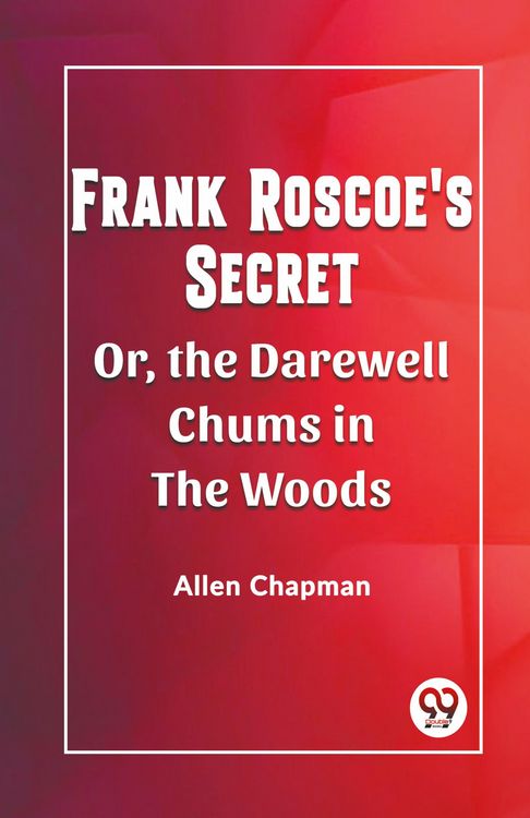 Produktbild: Frank Roscoe's Secret Or, The Darewell Chums In The Woods