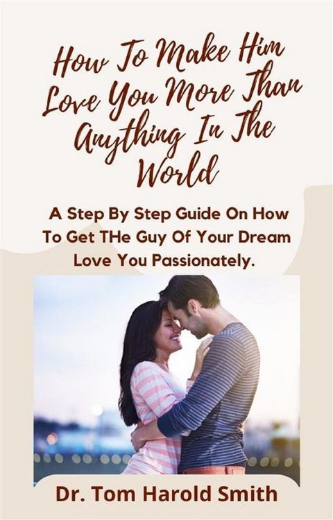 Produktbild: How To Make Him Love You More Than Anything In The World