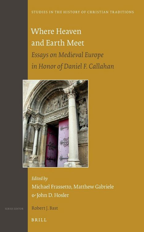 Produktbild: Where Heaven and Earth Meet: Essays on Medieval Europe in Honor of Daniel F. Callahan