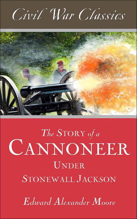 Produktbild: The Story of a Cannoneer Under Stonewall Jackson
