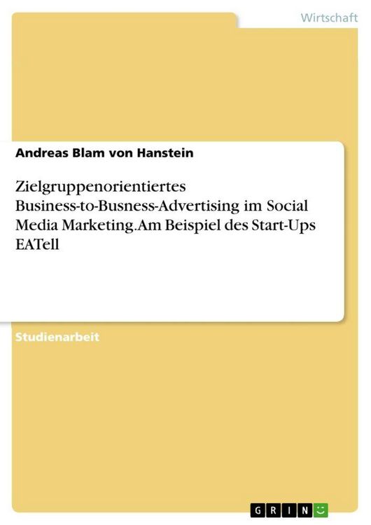 Produktbild: Zielgruppenorientiertes Business-to-Busness-Advertising im Social Media Marketing. Am Beispiel des Start-Ups EATell