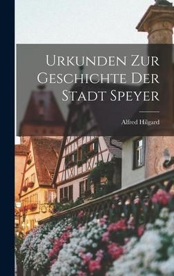 Produktbild: Urkunden Zur Geschichte Der Stadt Speyer