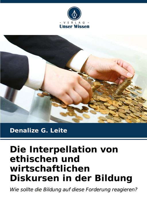 Produktbild: Die Interpellation von ethischen und wirtschaftlichen Diskursen in der Bildung