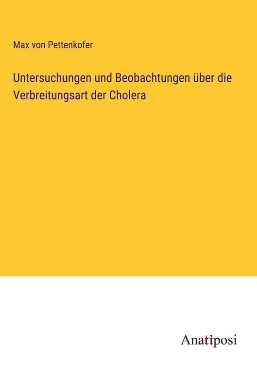 Produktbild: Untersuchungen und Beobachtungen &uuml;ber die Verbreitungsart der Cholera