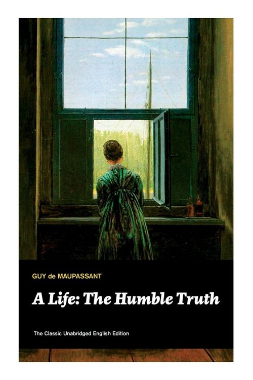Produktbild: A Life: The Humble Truth (the Classic Unabridged English Edition)
