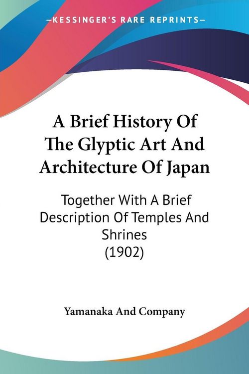Produktbild: A Brief History Of The Glyptic Art And Architecture Of Japan