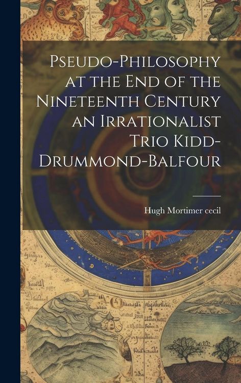 Produktbild: Pseudo-Philosophy at the End of the Nineteenth Century an Irrationalist Trio Kidd-Drummond-Balfour