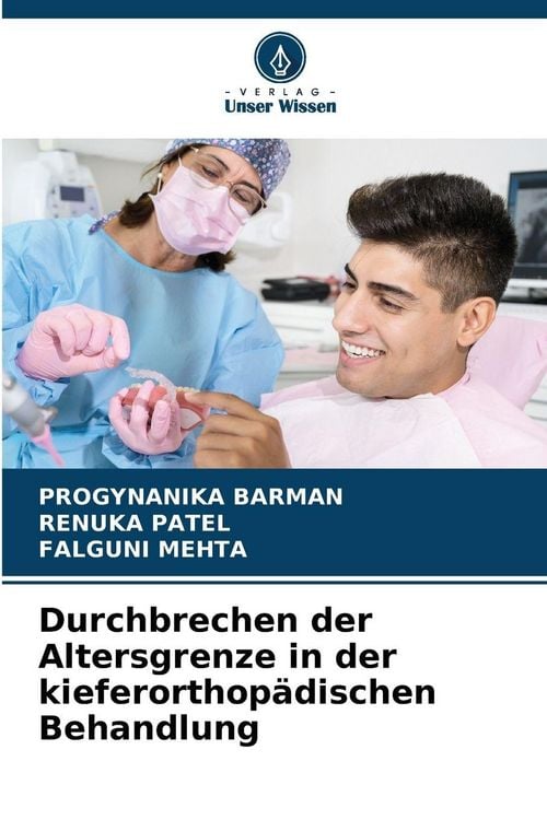 Produktbild: Durchbrechen der Altersgrenze in der kieferorthop&auml;dischen Behandlung