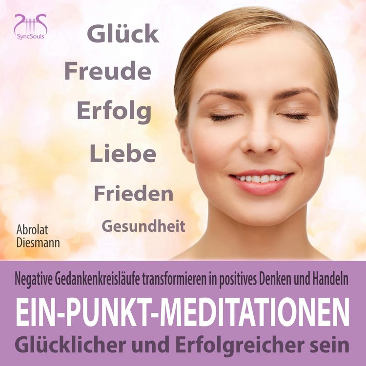Produktbild: Ein-Punkt-Meditationen: Negative Gedankenkreisl&auml;ufe transformieren in positives Denken und Handeln