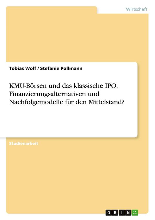 Produktbild: KMU-B&ouml;rsen und das klassische IPO. Finanzierungsalternativen und Nachfolgemodelle f&uuml;r den Mittelstand?