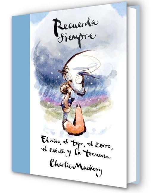 Produktbild: Recuerda Siempre: El Ni&ntilde;o, El Topo, El Zorro, El Caballo Y La Tormenta / Always Remember: The Boy, the Mole, the Fox, the Horse and the Storm
