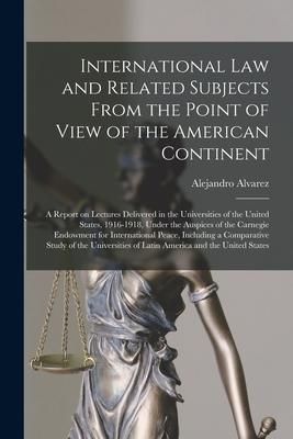 Produktbild: International Law and Related Subjects From the Point of View of the American Continent; a Report on Lectures Delivered in the Universities of the Uni