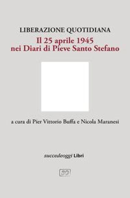 Produktbild: Liberazione quotidiana. Il 25 aprile 1945 nei diari di Pieve Santo Stefano