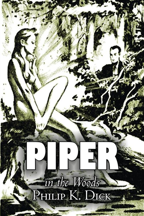 Produktbild: Piper in the Woods by Philip K. Dick, Science Fiction, Fantasy, Adventure