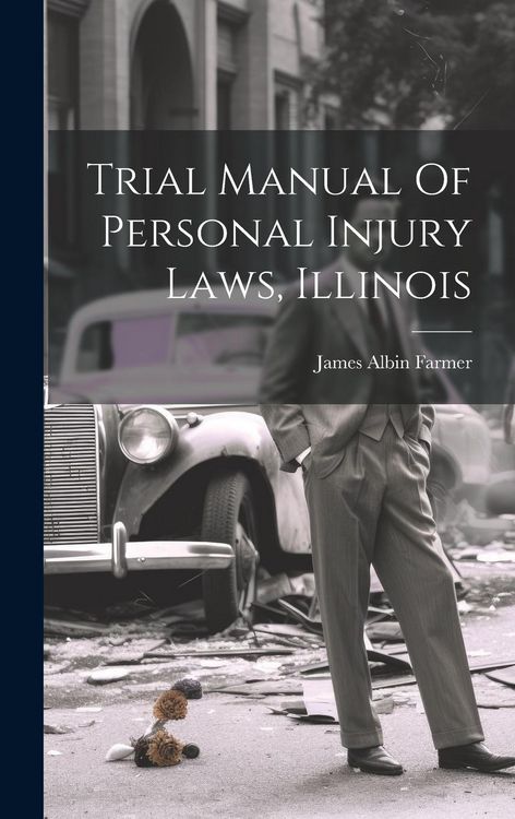 Produktbild: Trial Manual Of Personal Injury Laws, Illinois