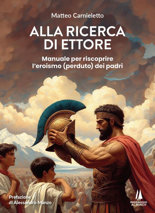 Produktbild: Alla ricerca di Ettore. Manuale per riscoprire l'eroismo (perduto) dei padri
