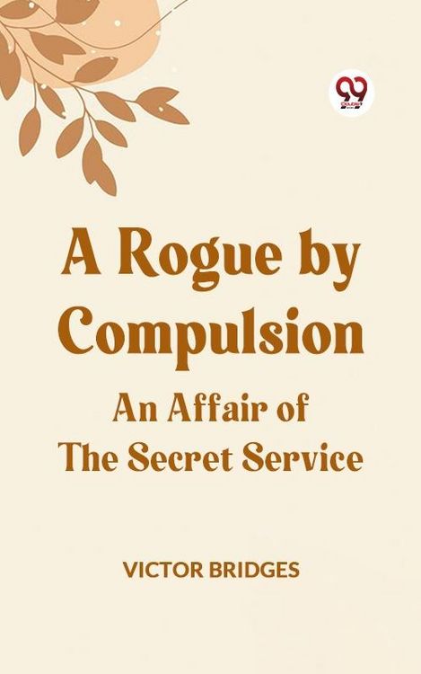 Produktbild: Rogue by Compulsion An Affair of the Secret Service