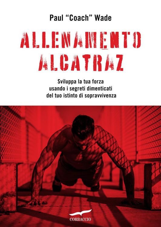 Produktbild: Allenamento Alcatraz. Sviluppa la tua forza usando i segreti dimenticati del tuo istinto di sopravvivenza