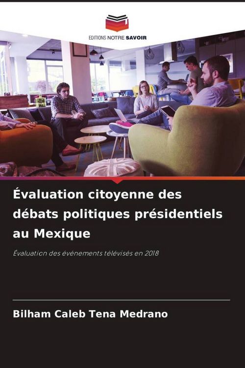 Produktbild: &Eacute;valuation citoyenne des d&eacute;bats politiques pr&eacute;sidentiels au Mexique