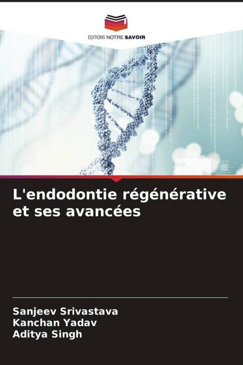 Produktbild: L'endodontie r&eacute;g&eacute;n&eacute;rative et ses avanc&eacute;es