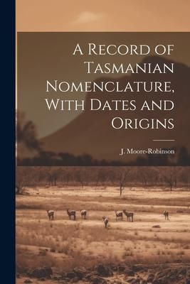 Produktbild: A Record of Tasmanian Nomenclature, With Dates and Origins