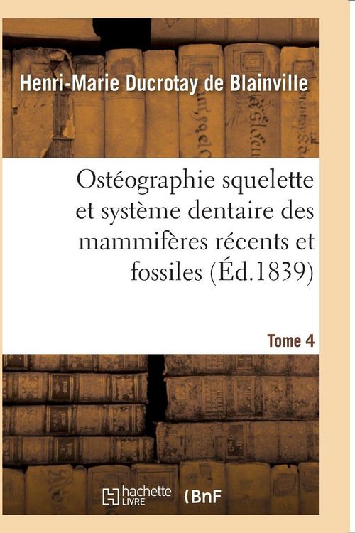 Produktbild: Ost&eacute;ographie compar&eacute;e du squelette et du syst&egrave;me dentaire des mammif&egrave;res Tome 4