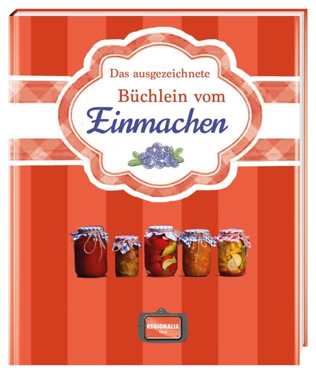 Produktbild: Das ausgezeichnete B&uuml;chlein vom Einmachen
