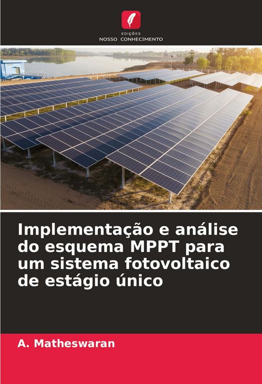 Produktbild: Implementa&ccedil;&atilde;o e an&aacute;lise do esquema MPPT para um sistema fotovoltaico de est&aacute;gio &uacute;nico